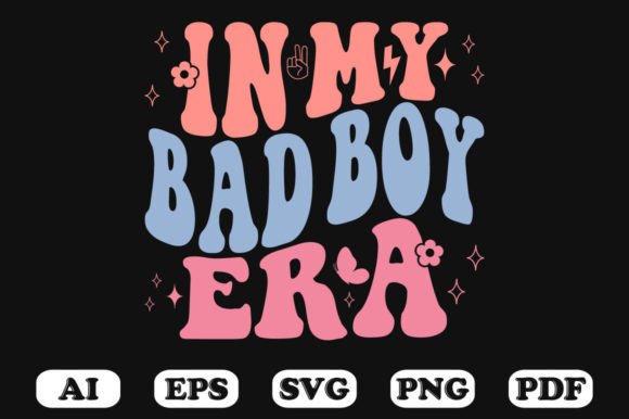 In My Bad Boy Era Retro Wavy Svg for Crafts and Graphics