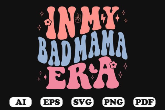In My Bad Mama Era Retro Wavy Svg for Crafts and Graphics