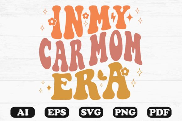 In My Car Mom Era Retro Wavy Svg Graphics for Crafts