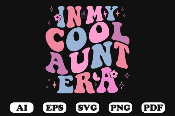 In My Cool Aunt Era Retro Wavy Svg for Graphics and Crafts