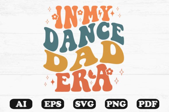 In My Dance Dad Era Retro Wavy Sv Graphics for Crafts
