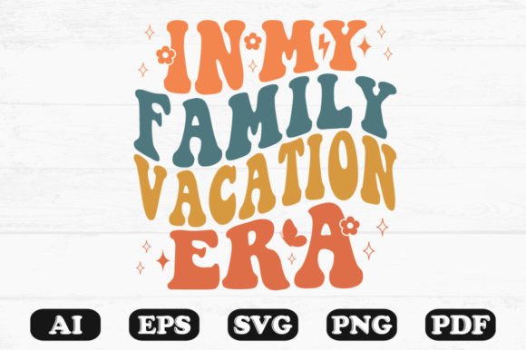 In My Family Vacation Era Retro Wavy Svg Graphics for Crafts