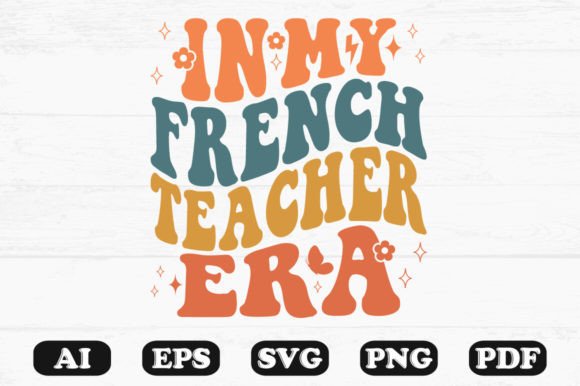 In My French Teacher Era Retro Wavy Svg Graphics for Crafts
