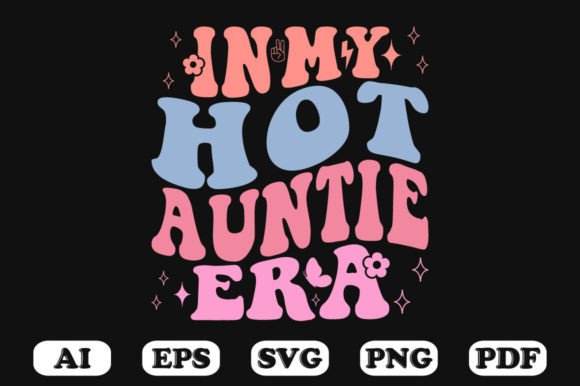 In My Hot Auntie Era Retro Wavy Svg for Crafts and Graphics