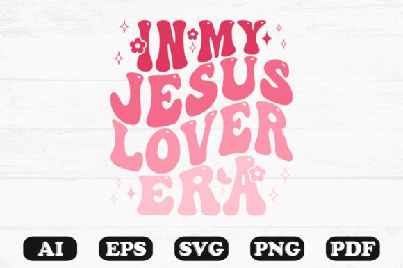 In My Jesus Lover Era Retro Wavy Svg Graphics for Crafts