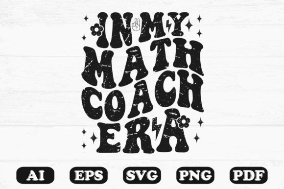 In My Math Coach Era Svg T-shirt for Graphics and Crafts