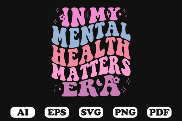 In My Mental Health Matters Era Retro SVG Graphics for Crafts