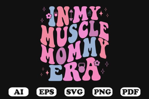 In My Muscle Mommy Era Retro Wavy Svg for Graphics and Crafts
