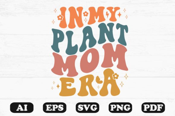 In My Plant Mom Era Retro Wavy Svg for Crafts and Graphics