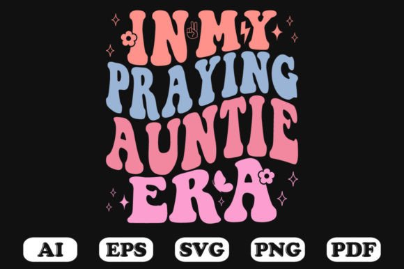 In My Praying Auntie Era Retro Wavy Svg for Graphics and Crafts