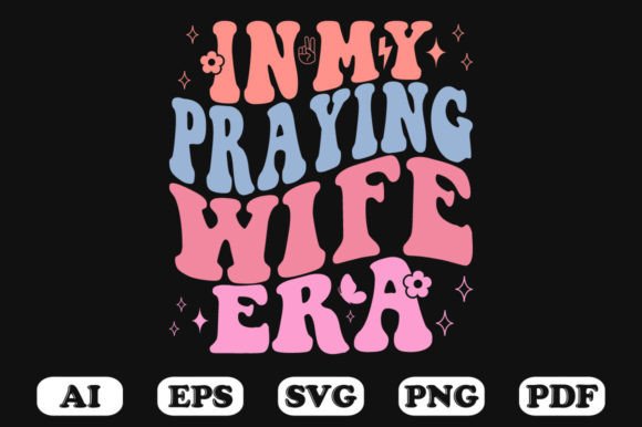 In My Praying Wife Era Retro Wavy Svg Graphics for Crafts