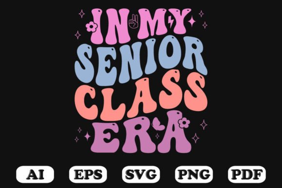 In My Senior Class Era Svg T-shirt Desig for Graphics and Crafts