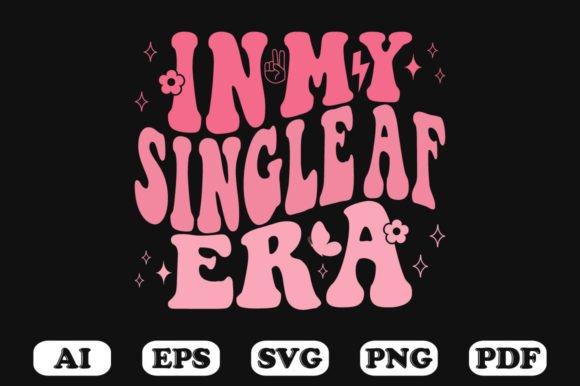 In My Single AF Era Retro Wavy Sv Graphics for Crafts