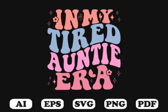 In My Tired Auntie Era Retro Wavy Svg Review