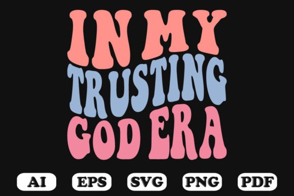 In My Trusting God Era Retro Wavy Sv: A Graphic Design Asset for Crafts