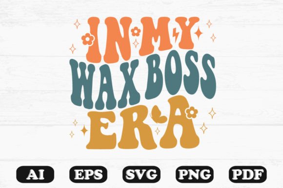 In My Wax Boss Era Retro Wavy Svg T-shir Graphics & Crafts