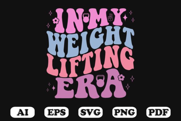 In My Weight Lifting Era Retro Wavy Svg Graphics for Crafts