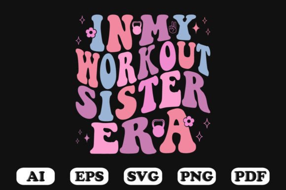 In My Workout Sister Era Retro Wavy Svg: A Crafts and Graphics Review