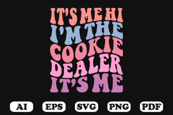 It's Me Hi I'm the Cookie Dealer