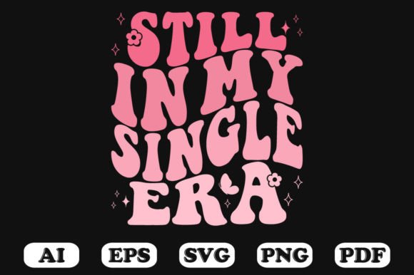 Still in My Single Era Retro Wavy Svg for Crafts and Graphics